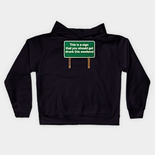 This is a sign that you should get drunk this weekend! Kids Hoodie